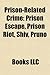 Prison-Related Crime: Prison Gangs, Prison Rape, Stephen Donaldson, Aryan Brotherhood, the Numbers Gang, Prison Escape