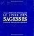 Le Livre Des Sagesses: L'aventure Spirituelle De L'humanité