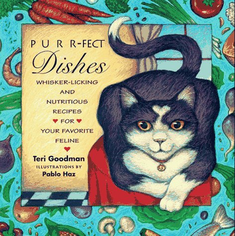 Purr-Fect Dishes: Whisker-Licking and Nutritious Recipes for Your Favorite Feline (Hardcover)