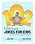 102 Hilarious Jokes For Kids - Jokes They'll Tell Again and Again
