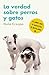 La verdad sobre perros y ga...