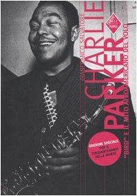 Charlie Parker. «Bird» e il mito afroamericano del volo (Perfect Paperback)
