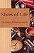 Slices of Life