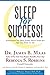 Sleep for Success! Everything You Must Know About Sleep but Are too Tired to Ask