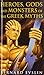 Heroes, Gods and Monsters of Greek Myths by Bernard Evslin Heroes, Gods and Monsters of Greek Myths by Bernard Evslin