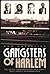 Gangsters of Harlem by Ron Chepesiuk