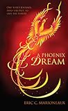 A Phoenix Dream: One Soul's Journey into the Past, to save the Future