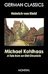 Michael Kohlhaas. A Tale from an Old Chronicle (German Classics)
