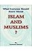What Everyone Should Know About Islam and Muslims