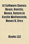 Id Software Games: Commander Keen, Doom (Franchise), Heretic and Hexen, Quake, Wolfenstein Series, John D. Carmack, Wolfenstein 3D, Id Software