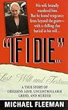 "If I Die . . .": A True Story of Obsessive Love, Uncontrollable Greed, and Murder (St. Martin's True Crime Library)
