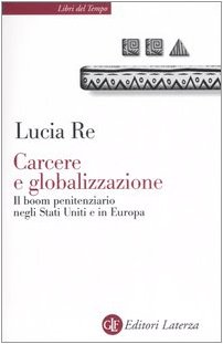 Carcere e globalizzazione. Il boom penitenziario negli Stati Uniti e in Europa (Paperback)