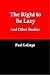 The Right to be Lazy, and O...