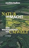 Natur und Macht. Weltgeschichte der Umwelt. by Joachim Radkau