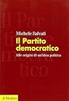 Il Partito democratico. Alle origini di un'idea politica