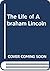 The Life of Abraham Lincoln