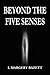 BEYOND THE FIVE SENSES by L. MARGERY BAZETT
