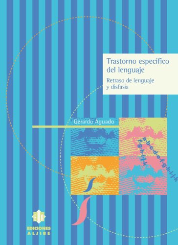 Trastorno específico del lenguaje: Retraso de lenguaje y disfasia (Spanish Edition)