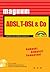 Adsl, T Dsl &Amp; Co: Kompakt, Komplett, Kompetent ; [Auf 2 Cd Ro Ms: Katalog Cd Trend Communications, Sicherheits Und Telekommunikationstools]