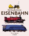 Die Geschichte der Eisenbahn. Die Geschichte der Eisenbahn.