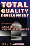 Total Quality Development: A Step-By-Step Guide to World Class Concurrent Engineering