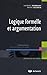 Logique formelle et argumentation by Laurence Bouquiaux