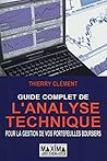 Guide complet de l'analyse technique pour la gestion - 5e éd.: Pour la gestion de vos portefeuilles boursiers Guide complet de l'analyse technique pour la gestion - 5e éd.: Pour la gestion de vos portefeuilles boursiers