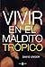 Vivir En El Maldito Tropico (Spanish Edition)