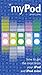 Mypod : How to Get the Most from Your Ipod and Ipod Mini