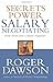 Secrets of Power Salary Negotiating: Inside Secrets from a Master Negotiator