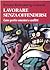 Lavorare senza offendersi. Come gestire emozioni e conflitti