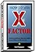 HOW TO WIN X-FACTOR: Sizzle at Auditions, Wow the Judges, Amaze Millions & Win the Lot!