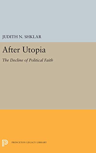 After Utopia: The Decline of Politcal Faith (Paperback)