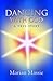 Dancing With God...a true story This inspirational and compelling true story of Marian Massie’s communication with God is engaging and keeps you at the edge of your seat, while opening your heart.