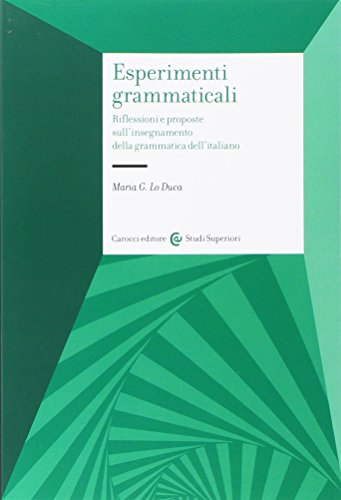 Esperimenti grammaticali. Riflessioni e proposte sull'insegnamento della grammatica dell'italiano (Paperback)