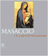 Masaccio e le origini del Rinascimento (Hardcover)