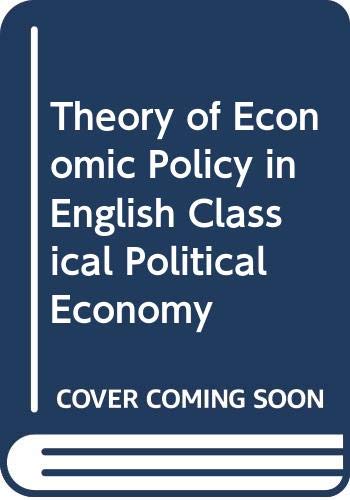 Theory of Economic Policy in English Classical Political Economy (Hardcover)