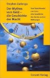Mythos vom Geld, die Geschichte der Macht: vom Tauschhandel zum Euro : eine Geschichte des Geldes und der Währungen Mythos vom Geld, die Geschichte der Macht: vom Tauschhandel zum Euro : eine Geschichte des Geldes und der Währungen