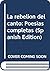 La rebelion del canto: Poesias completas (Spanish Edition)