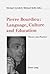 Pierre Bourdieu: Language, Culture and Education: Theory into Practice