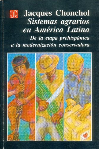 Sistemas agrarios en américa latina. De la etapa prehispanica a la modernizacion conservadora (Paperback)