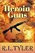 Heroin Guns by R.L. Tyler Heroin Guns by R.L. Tyler