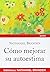 Cómo mejorar su autoestima (Spanish Edition)
