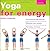 Yoga for Energy: 34 Revitalizing Yoga Exercises - Rediscover Your Energies, Feel Better, Live Better (Naturally)