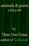 Animals & Poets by Theo Von Cezar Animals & Poets by Theo Von Cezar