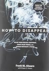 How to Disappear:...