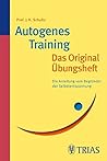 Autogenes Training: Das Original Ã?Bungsheft: Die Anleitung Vom Begründer Der Selbstentspannung