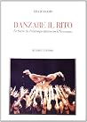 Danzare il rito: Le sacre du printemps attraverso il Novecento (Biblioteca teatrale) (Italian Edition)