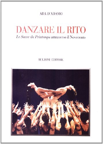Danzare il rito: Le sacre du printemps attraverso il Novecento (Biblioteca teatrale) (Italian Edition)