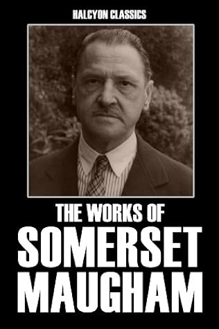 The Works of Somerset Maugham: Nine Novels in One Volume (Halcyon Classics)
